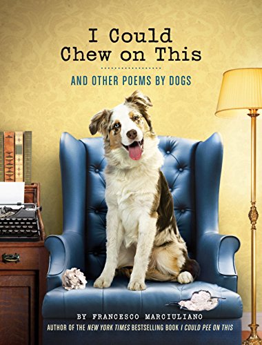 I Could Chew on This: And Other Poems by Dogs (Animal Lovers book, Gift book, Humor poetry) von Chronicle Books